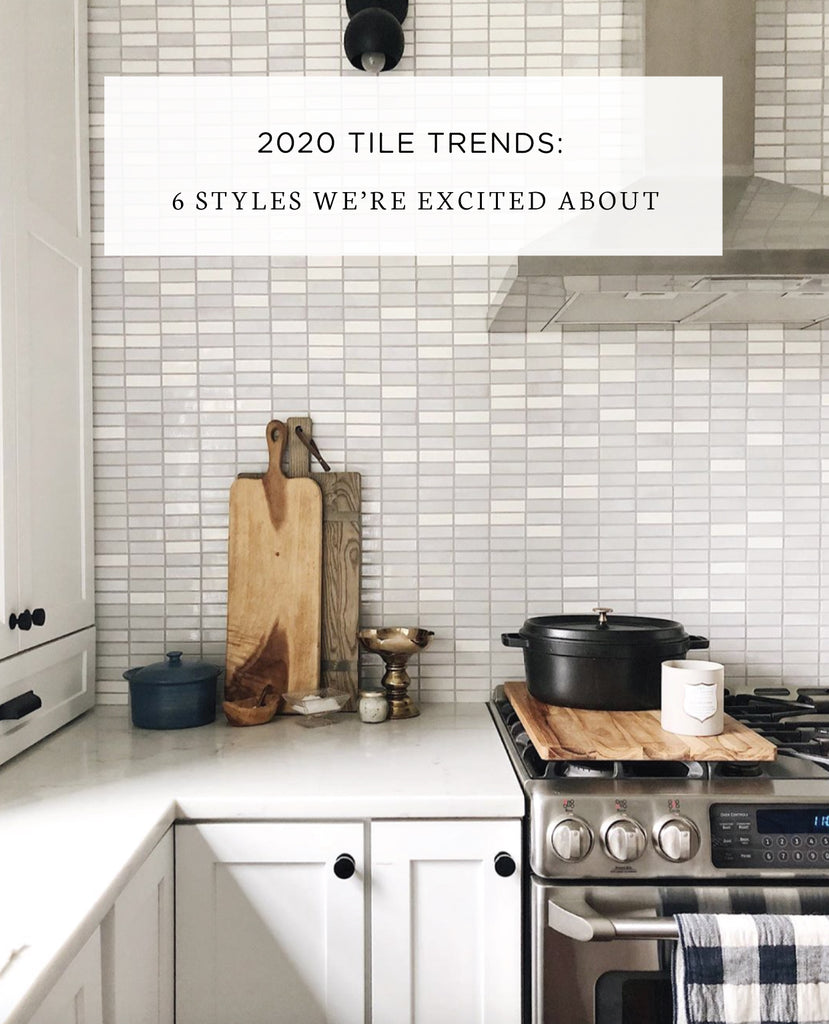 2020 Tile Trends: 6 Styles We're Excited About