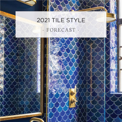 2021 Tile Style Forecast