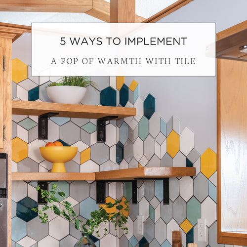 5 Ways to Implement A Pop of Warmth With Tile