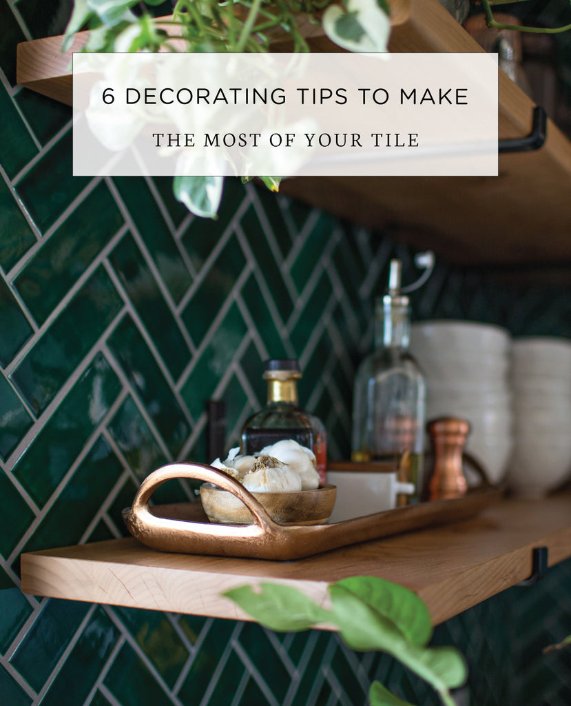 6 Decorating Tips to Make the Most of Your Tile