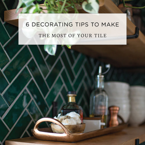 6 Decorating Tips to Make the Most of Your Tile