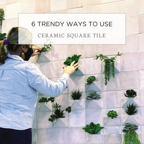 6 Trendy Ways to Use Square Ceramic Tile