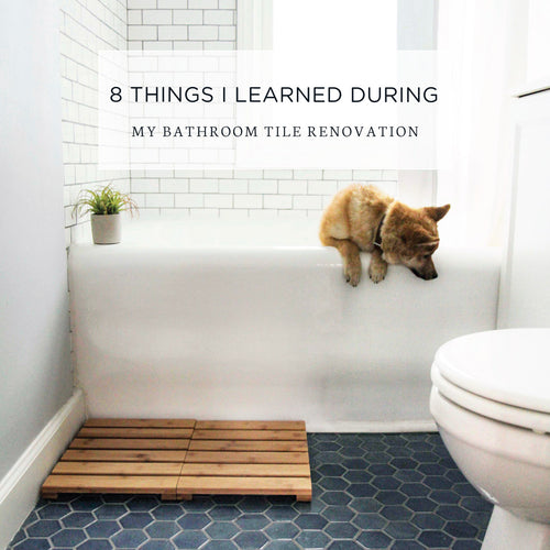 8 Things I Learned During My Bathroom Tile Renovation