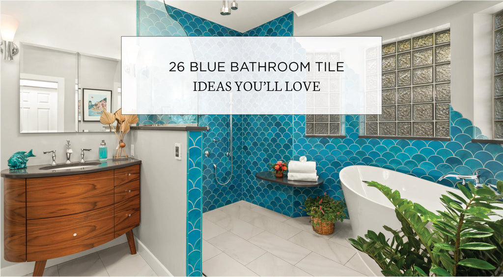 26 Blue Bathroom Tile – Mercury Mosaics
