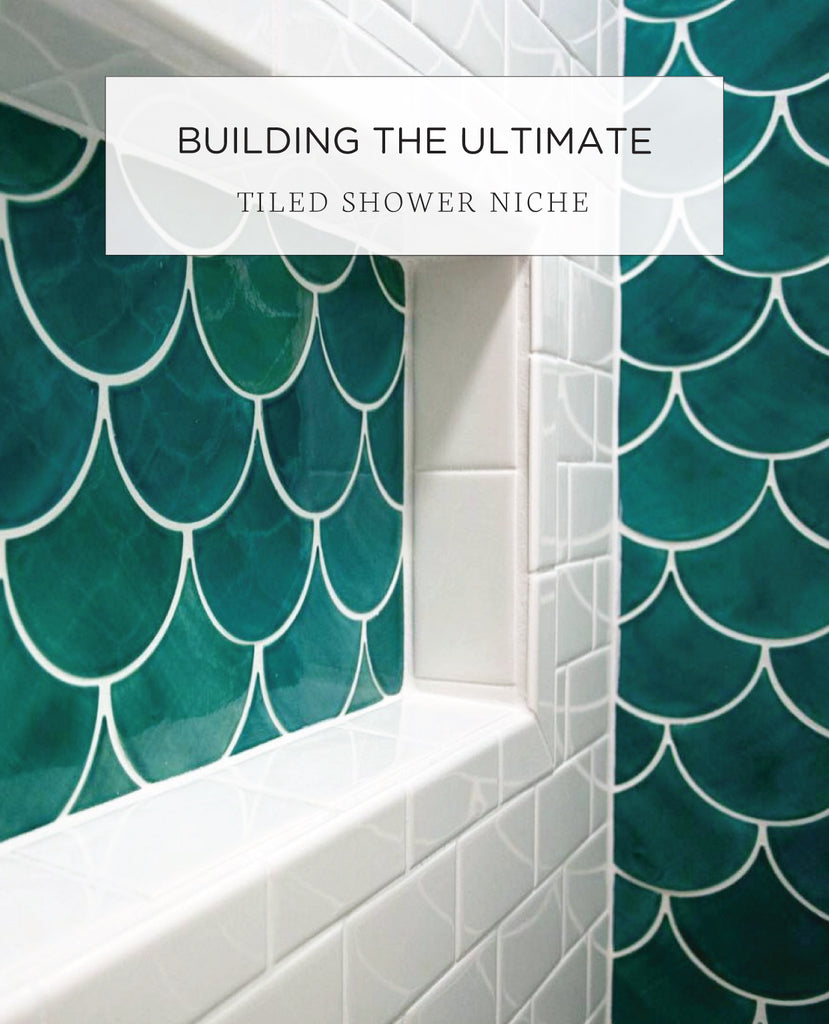 Designing A Shower Niche That's Functional + Pretty