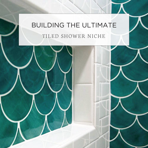 Building the Ultimate Tiled Shower Niche