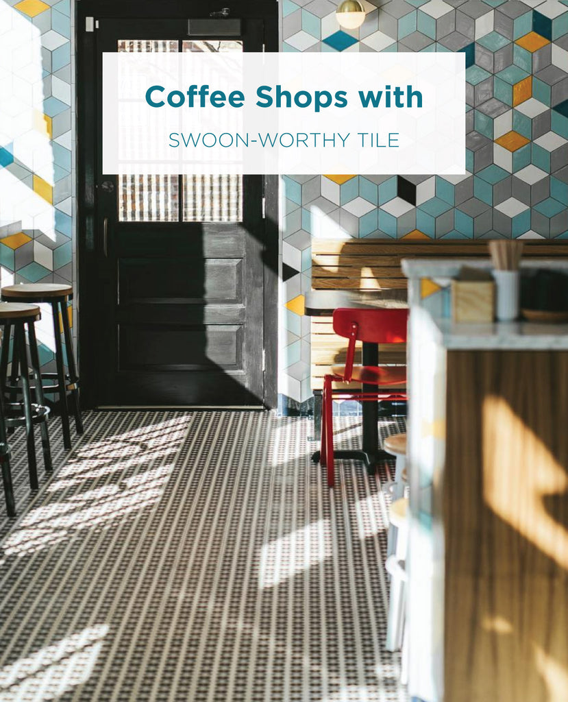 Coffee Shops with Swoon-Worthy Tile