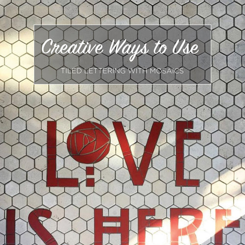 Creative Ways to Use Tiled Lettering with Mosaics