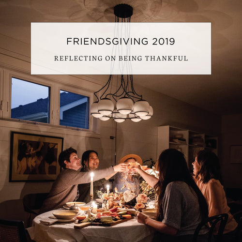 Friendsgiving - New Traditions & Reflecting on Being Thankful
