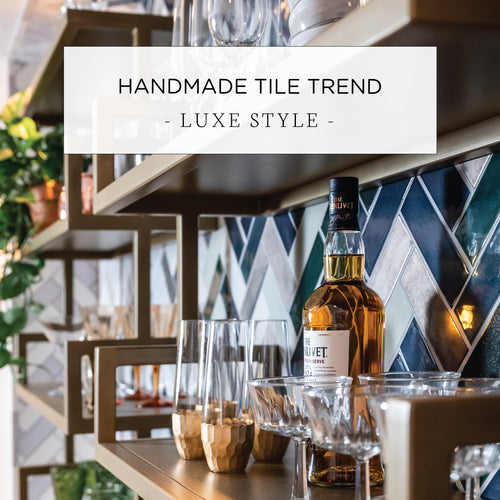 Handmade Tile Trend: Luxe Style