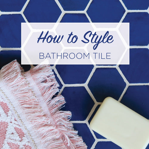 How to Style Bathroom Tile