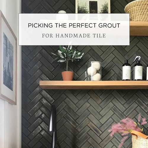 Picking the Perfect Grout for Handmade Tile