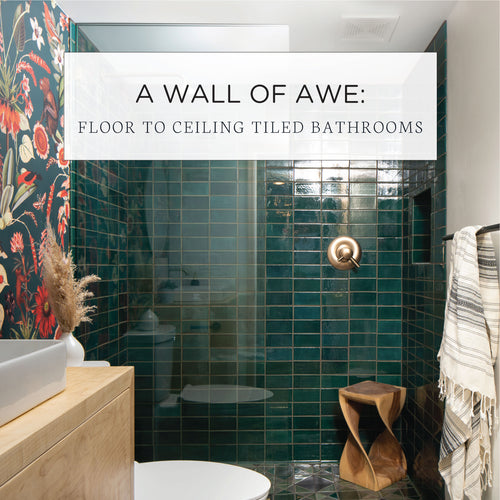 A Wall of Awe: Floor to Ceiling Tiled Bathrooms