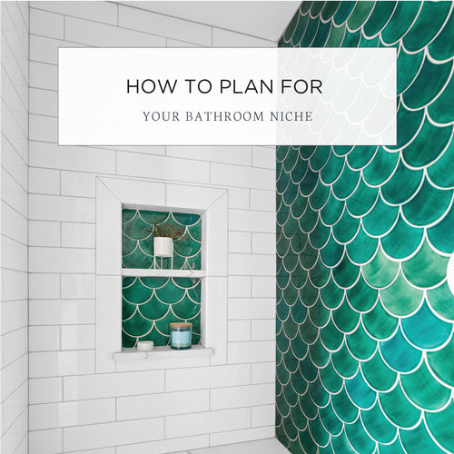 How to Plan Your Tile Shower Niche For Function and Style