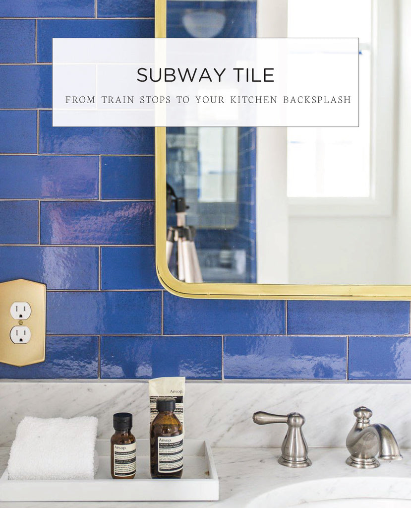 All About Subway Tile - From White Victorian Train Stops to Your Colorful Kitchen Backsplash