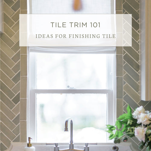 Tile Trim 101 - Tile Edging Options