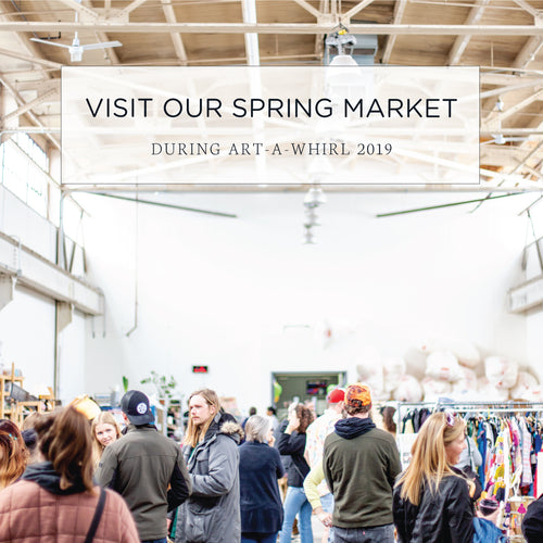 Visit our Spring Market During Art-A-Whirl