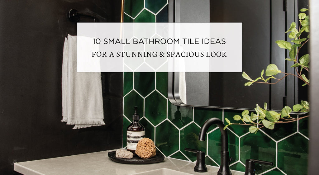 10 Small Bathroom Tile Ideas for a Stunning & Spacious Look