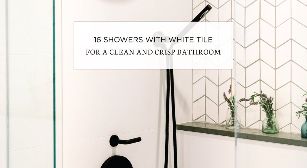 16 Showers with White Tile for a Clean and Crisp Bathroom