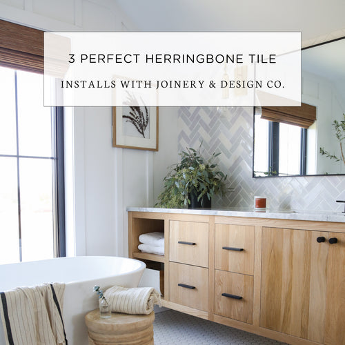 3 Perfect Herringbone Tile Installs With Joinery & Design Co.