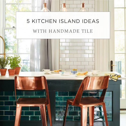 5 Kitchen Island Ideas with Handmade Tile