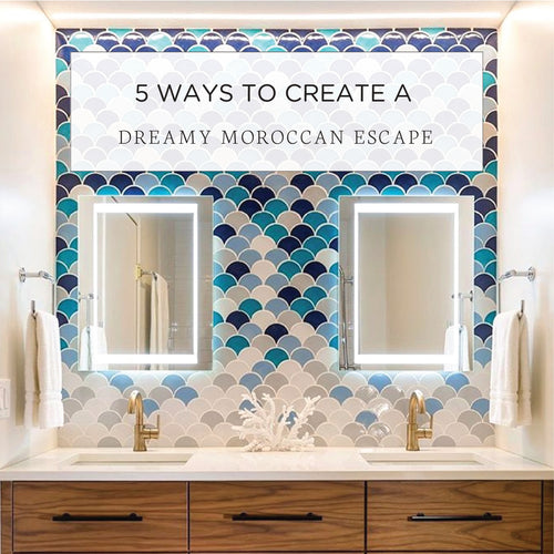 5 Ways to Create a Dreamy Moroccan Escape