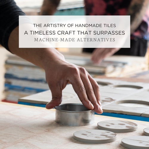 The Artistry of Handmade Tiles: A Timeless Craft That Surpasses Machine-Made Alternatives