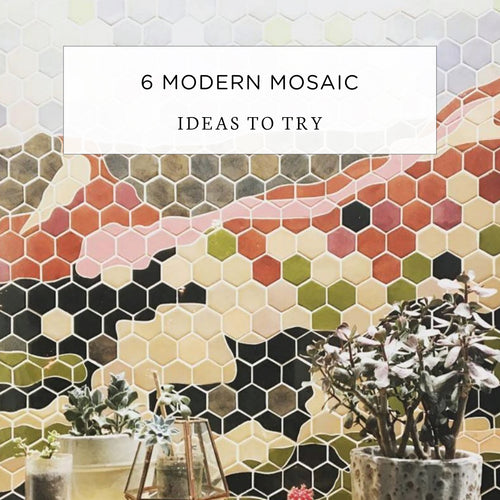 6 Modern Mosaic Ideas to Try
