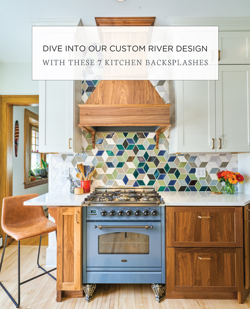 Dive into our Custom River Design with these 7 Kitchen Backsplashes
