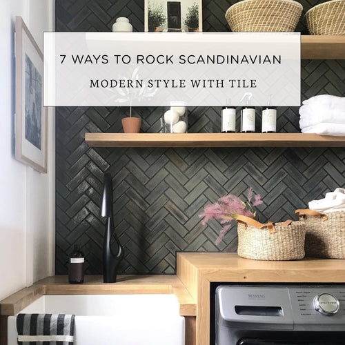 7 Ways to Rock Scandinavian Modern Style with Tile