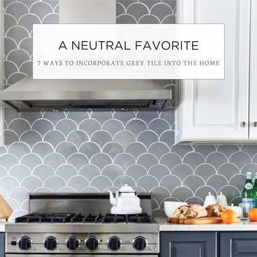 A Neutral Favorite - 7 Ways to Incorporate Grey Tile into the Home