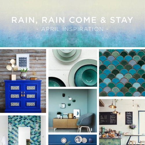 Rain, Rain, Come & Stay - April Inspiration