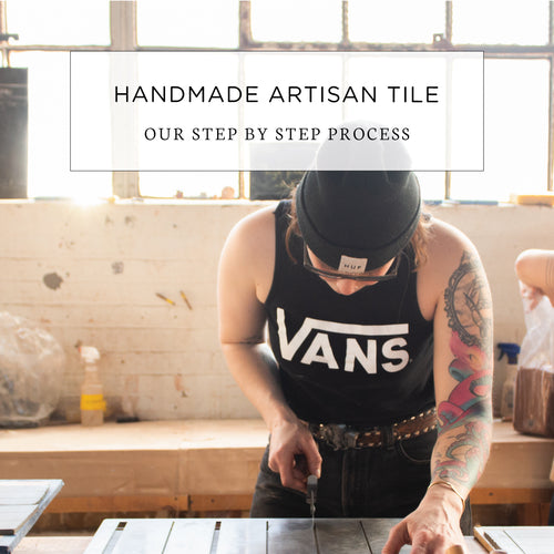 Handmade Artisan Tile Step by Step Process