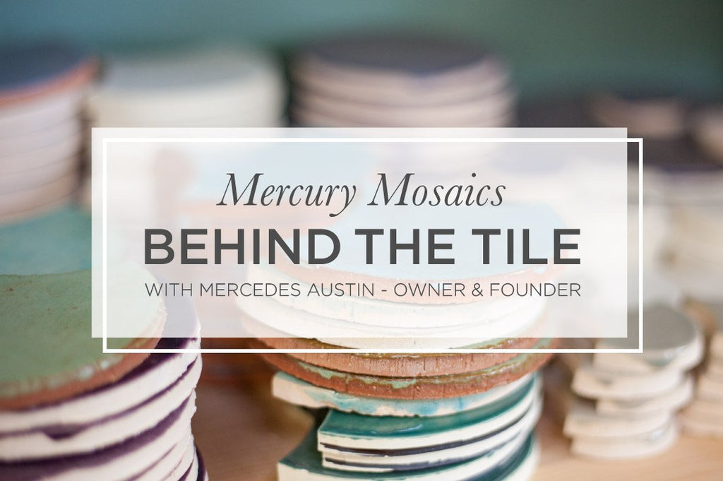 Behind the Tile with Mercedes Austin