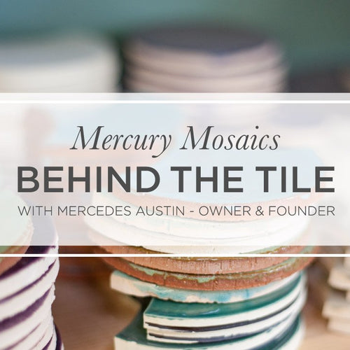 Behind the Tile with Mercedes Austin