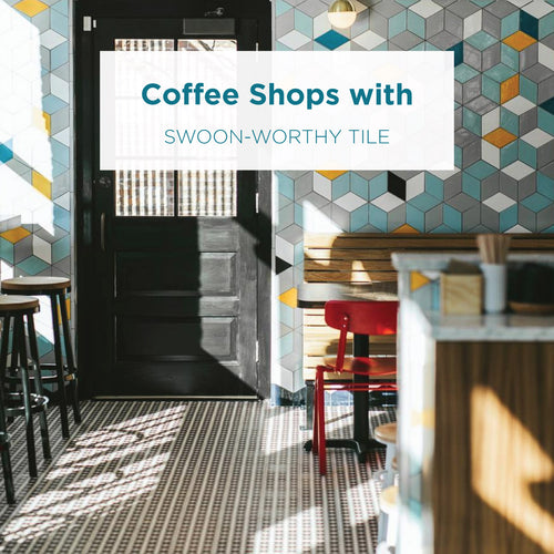 Coffee Shops with Swoon-Worthy Tile