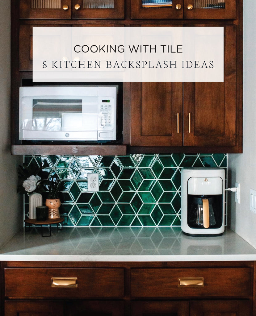 Cooking with Tile: 8 Kitchen Backsplash Ideas