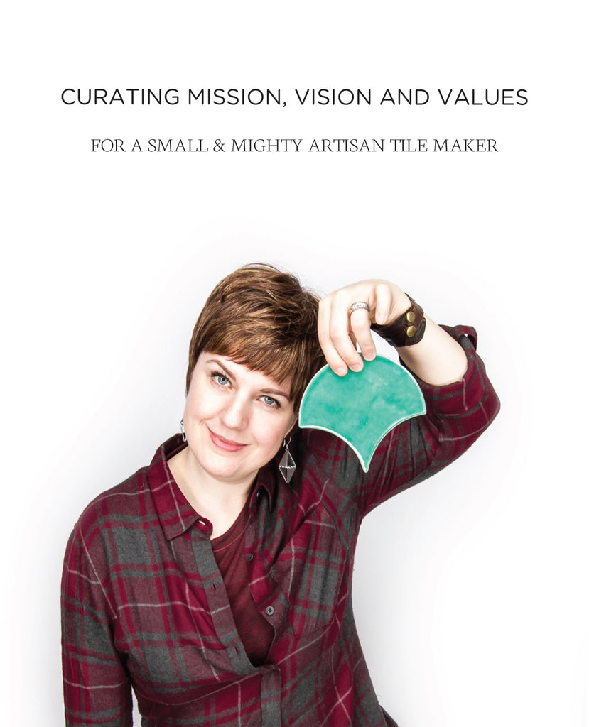 Curating Mission, Vision and Values for a Small & Mighty Artisan Tile Maker