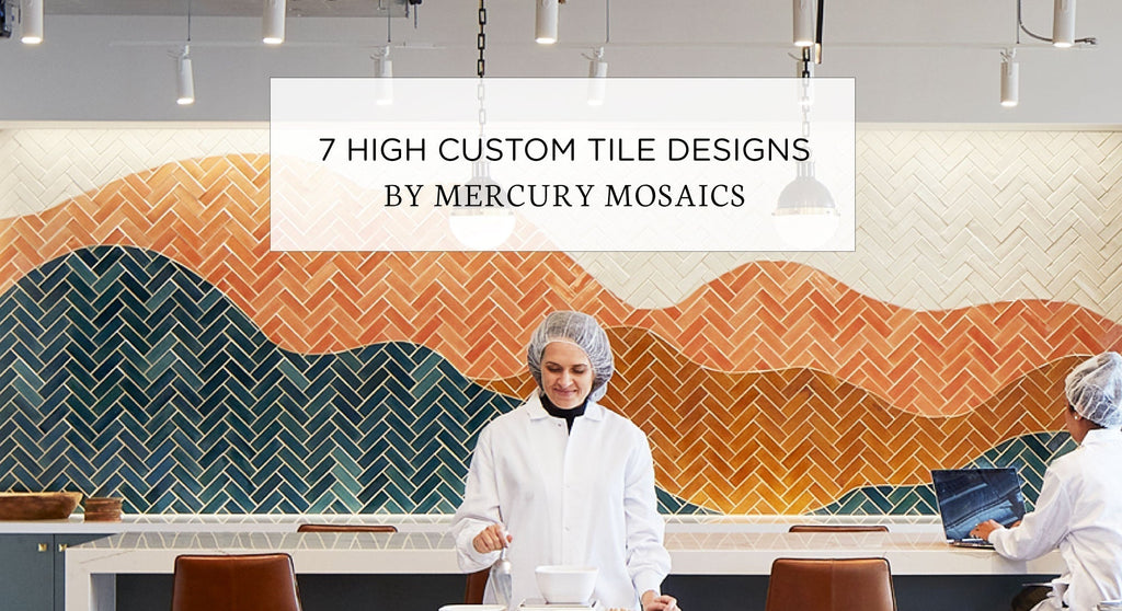 7 High Custom Tile Designs by Mercury Mosaics