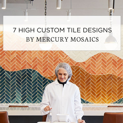 7 High Custom Tile Designs by Mercury Mosaics
