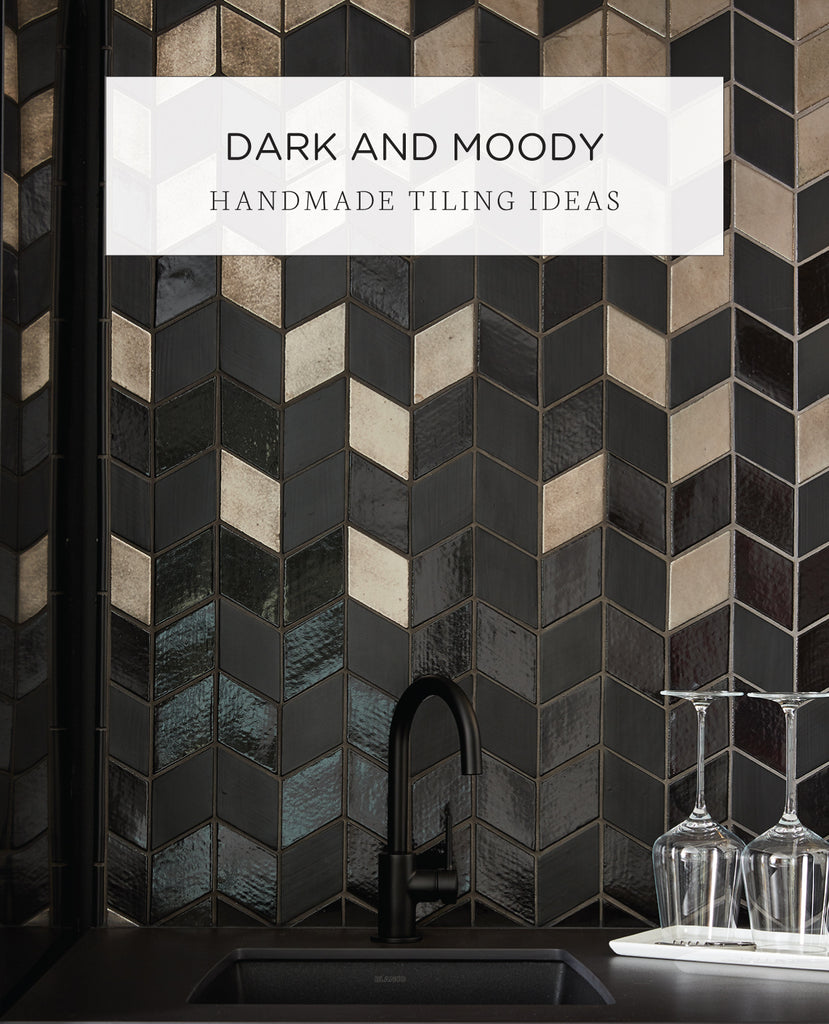 Dark & Moody Handmade Tiling Ideas