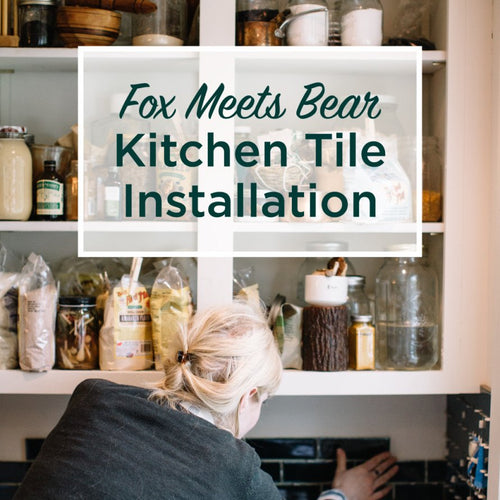 Fox Meets Bear - Kitchen Tile Installation