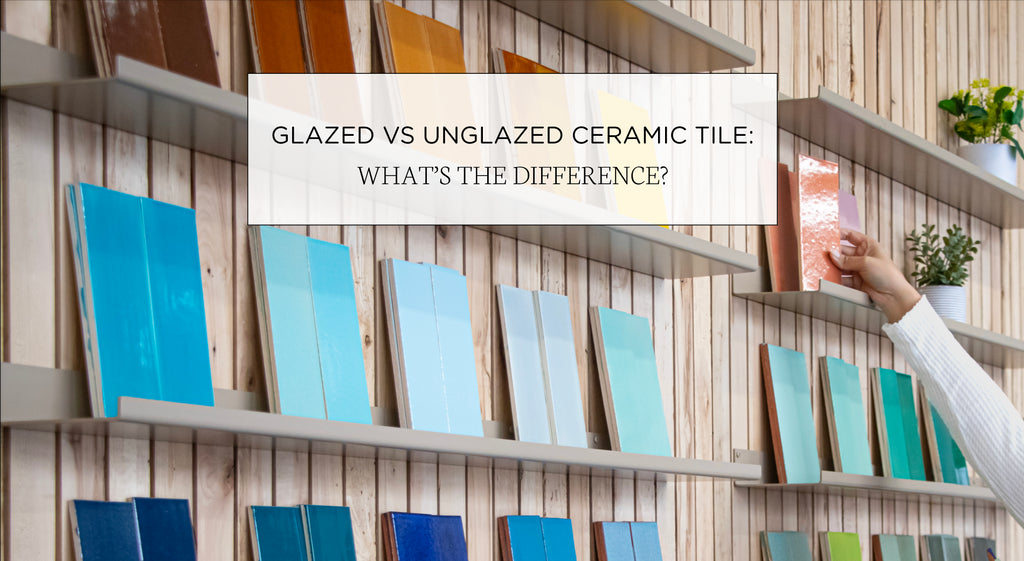 Glazed vs Unglazed Ceramic Tile: What’s the Difference?