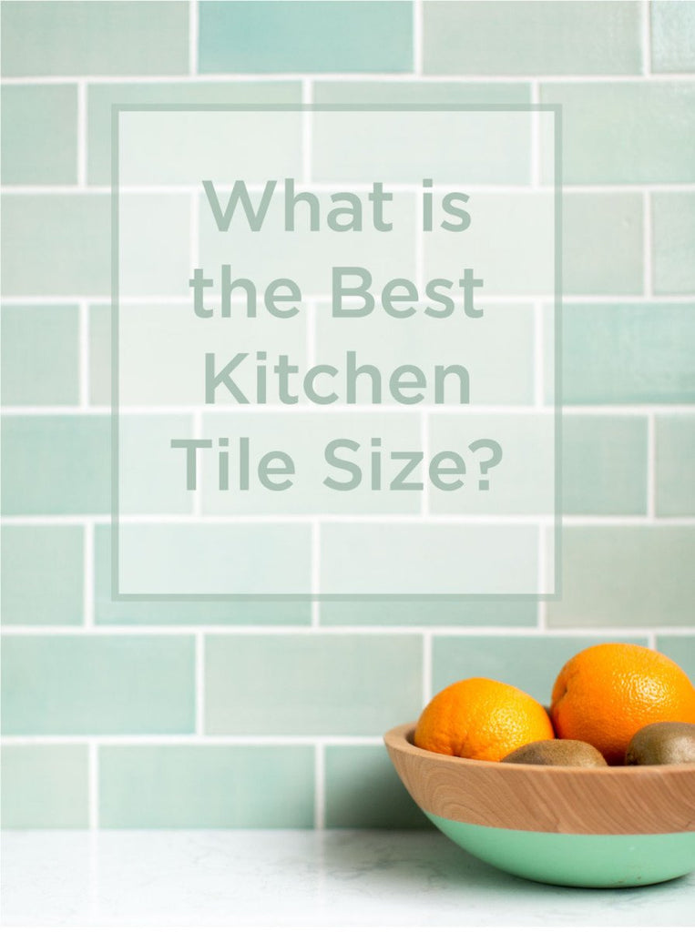 What is the Best Kitchen Tile Size?