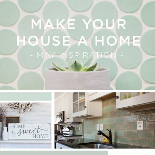 Make Your House a Home - May Inspiration