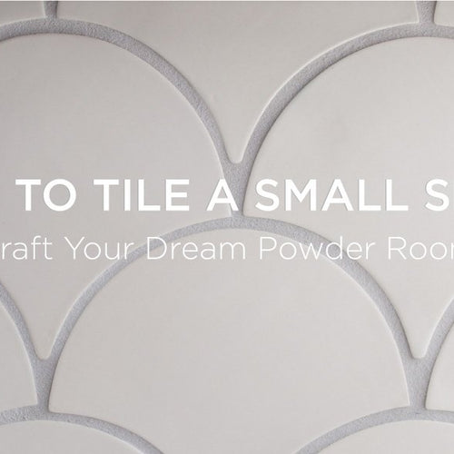 How to Tile a Small Space: Craft Your Dream Powder Room