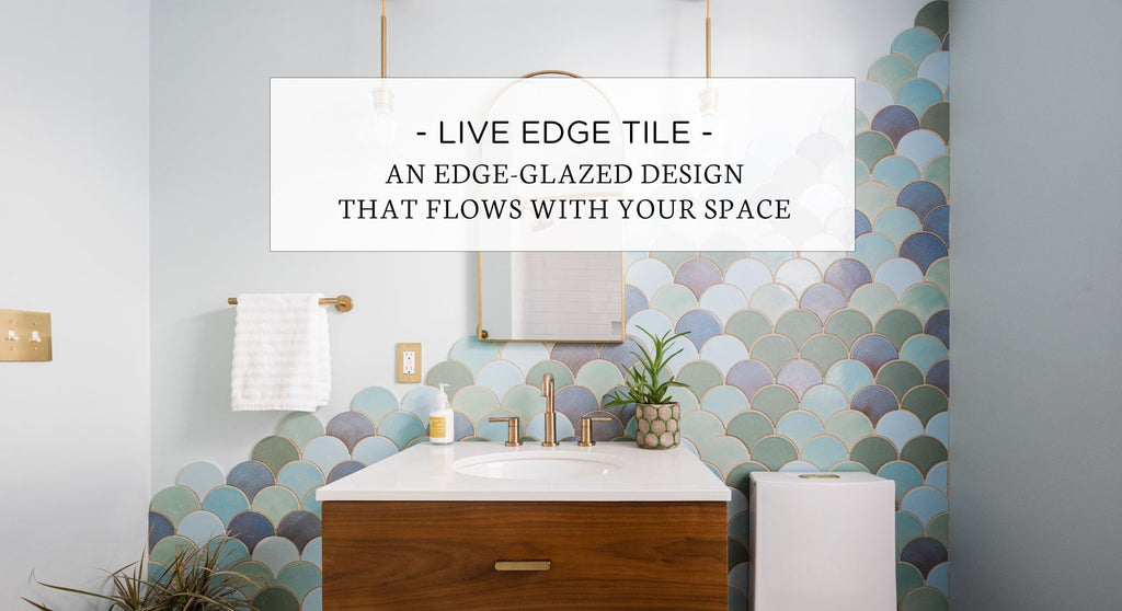 Live Edge Tile: An Edge-Glazed Design That Flows with Your Space