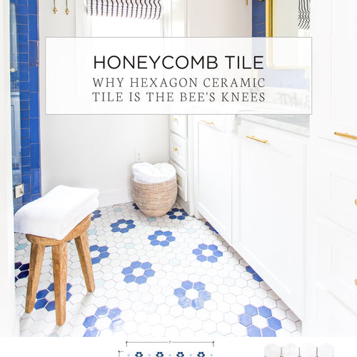 Honeycomb Tile: Why Hexagon Ceramic Tile Is the Bee's Knees