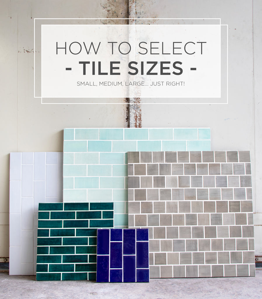 Small, Medium, Large, Just right - How to Select Tile Sizes