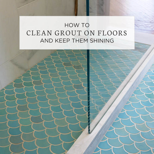 How to Clean Grout on Tile Floors and Keep Them Shining